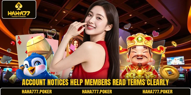 Account notices help members read terms clearly