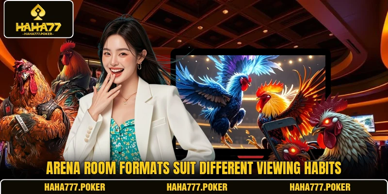 Arena room formats suit different viewing habits