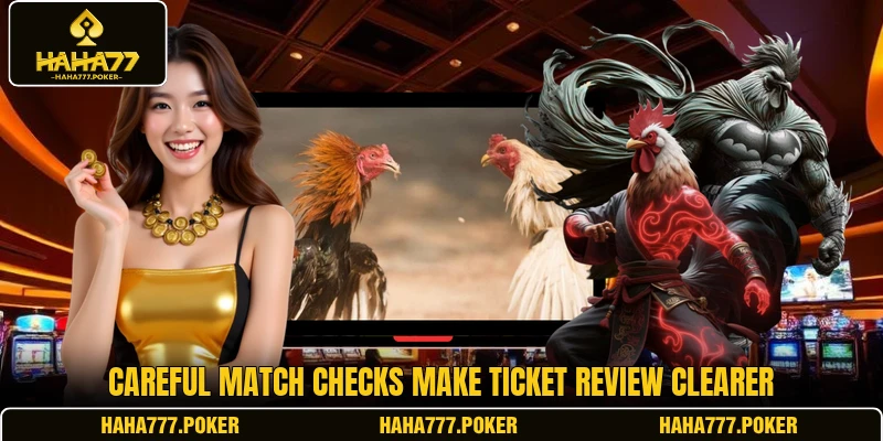Careful match checks make ticket review clearer