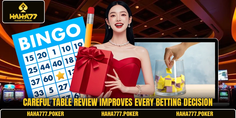 Careful table review improves every betting decision