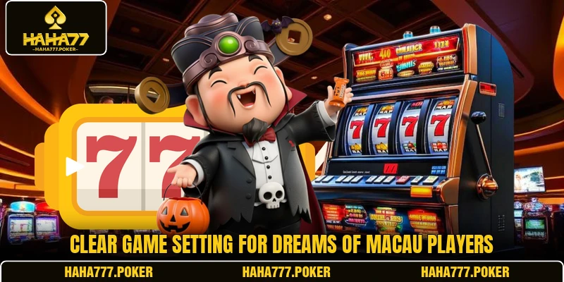 Clear game setting for Dreams of Macau players
