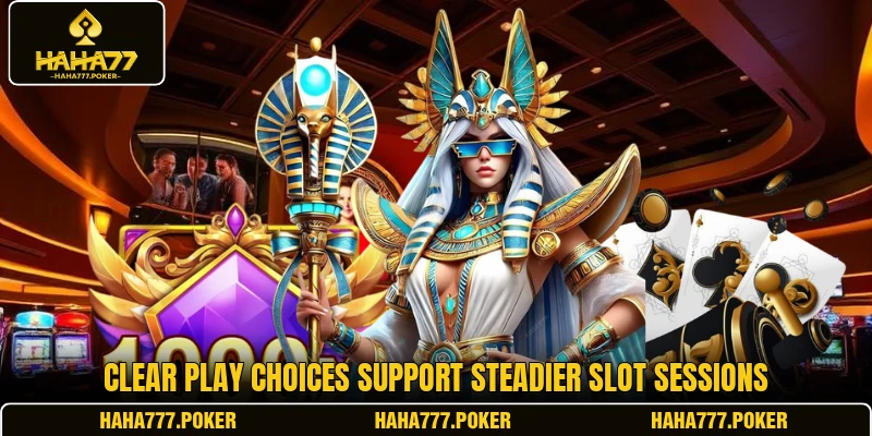 Clear play choices support steadier slot sessions