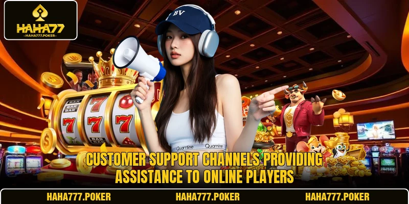 Customer support channels providing assistance to online players