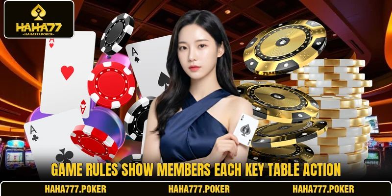 Game rules show members each key table action