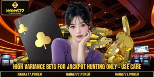 High Variance Bets For Jackpot Hunting Only - Use Care