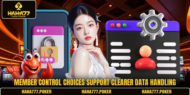 Member control choices support clearer data handling