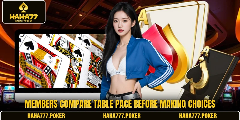 Members compare table pace before making choices