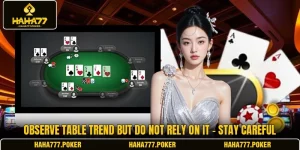 Observe Table Trend But Do Not Rely On It - Stay Careful