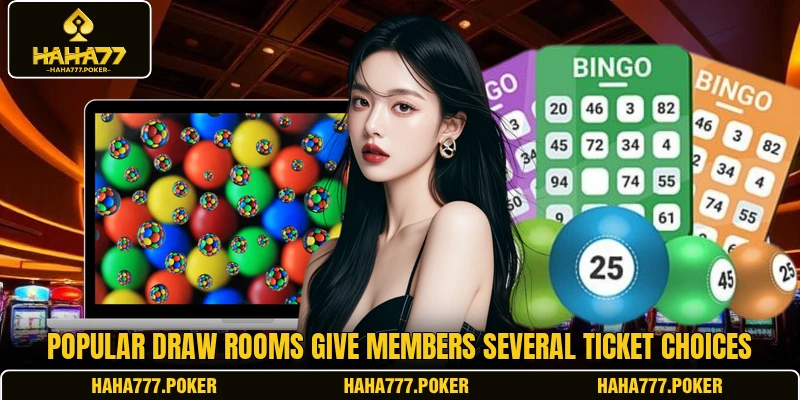 Popular draw rooms give members several ticket choices