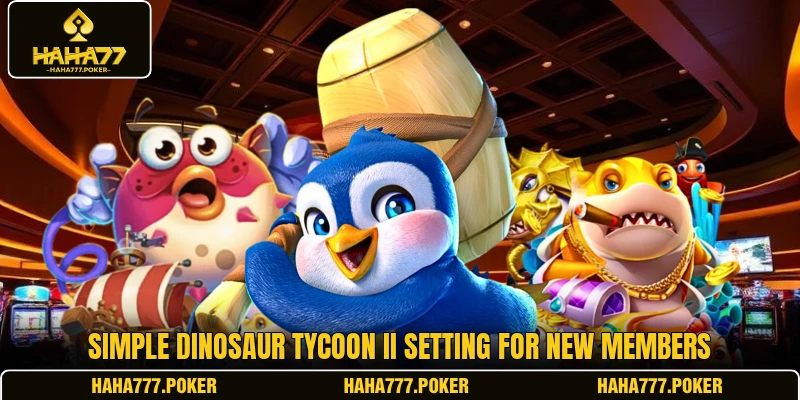 Simple Dinosaur Tycoon II setting for new members