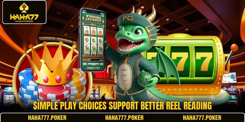 Simple play choices support better reel reading