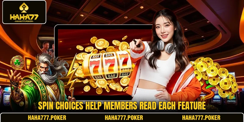 Spin choices help members read each feature
