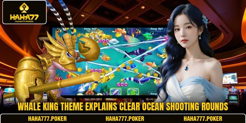 Whale King theme explains clear ocean shooting rounds